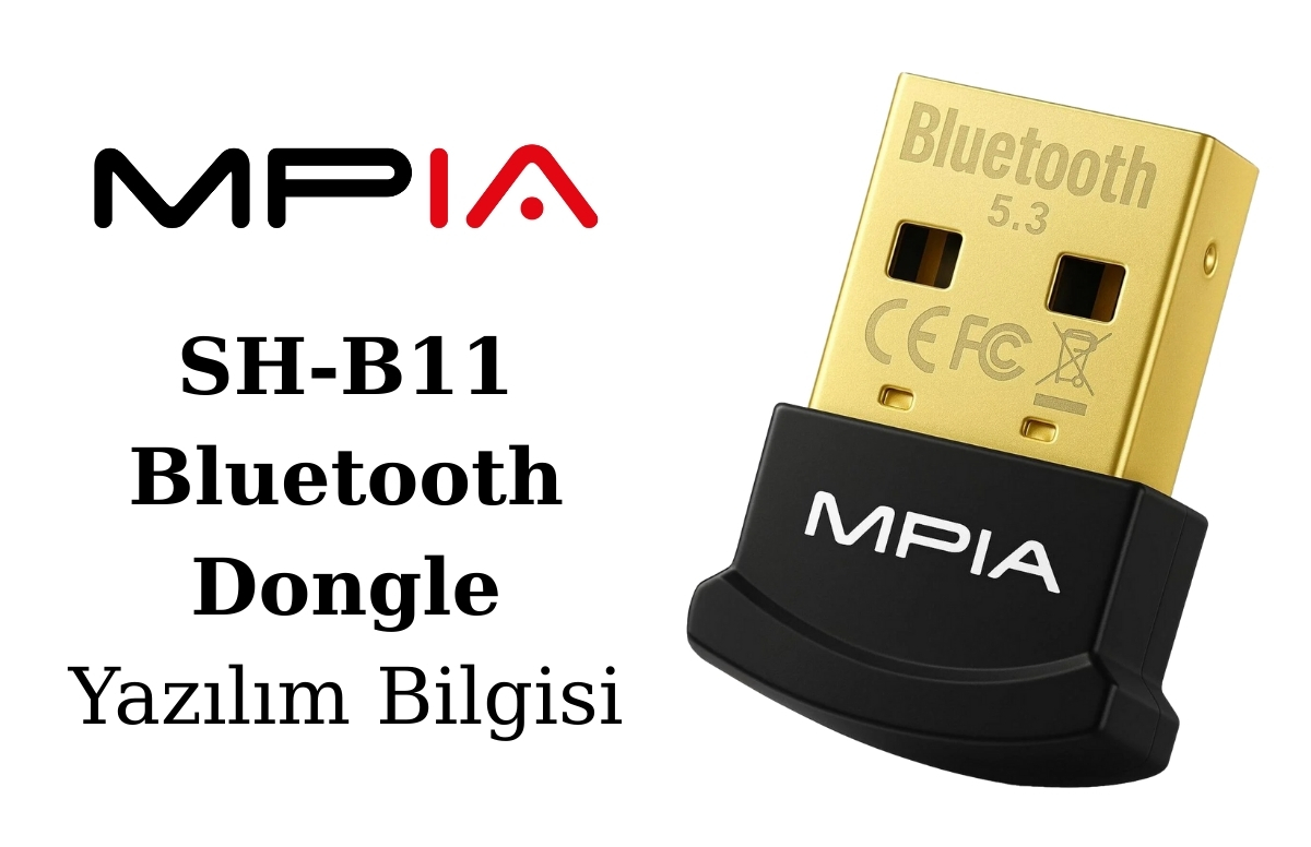 MPIA SH-B11 Bluetooth Dongle Yazılım Bilgisi